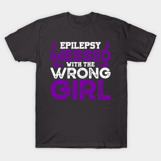 Epilepsy Awareness Epilepsy Messed With The Wrong Girl T-Shirt